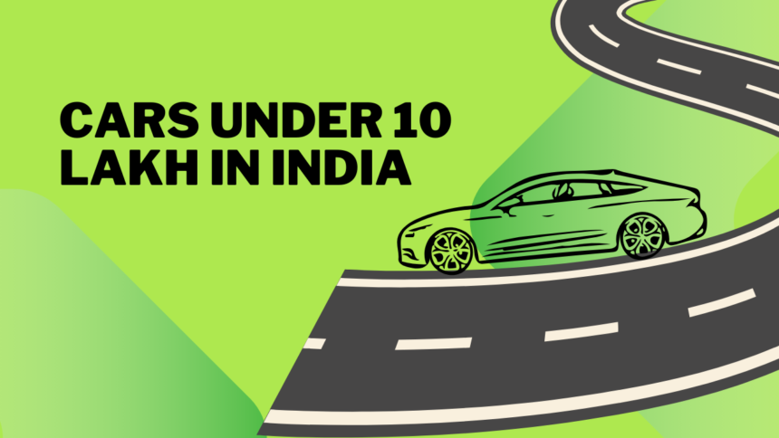 Cars Under 10 Lakh In India